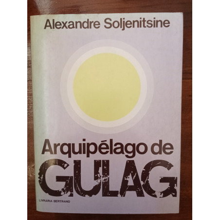 Alexandre Soljenitsine - Arquipélago de Gulag Vol.1