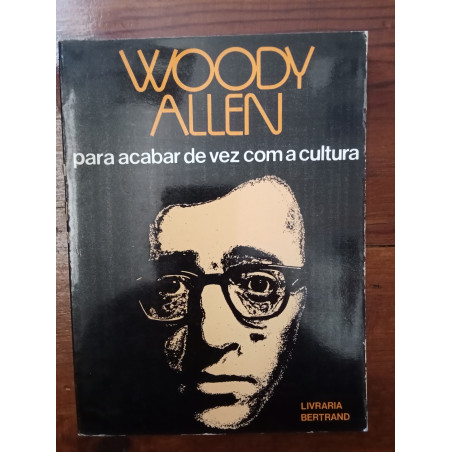 Woody Allen - Para acabar de vez com a Cultura