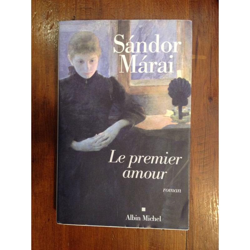 Sándor Márai - Le premier amour