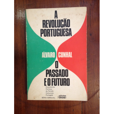 Álvaro Cunhal - A Revolução Portuguesa, o passado e o futuro