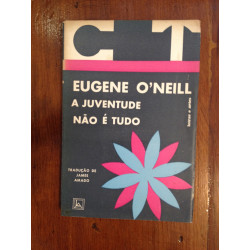 Eugene O'Neill - A juventude não é tudo