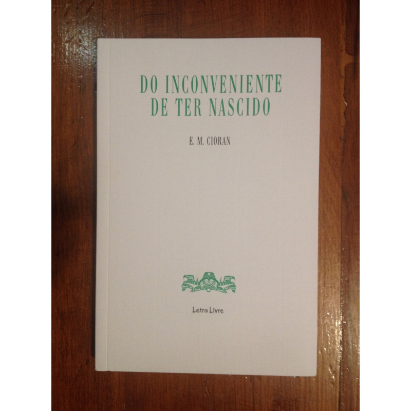 E. M. Cioran - Do inconveniente de ter nascido