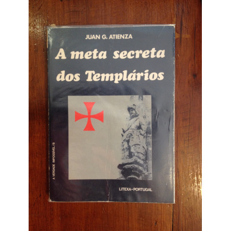 Juan G. Atienza - A meta secreta dos Templários