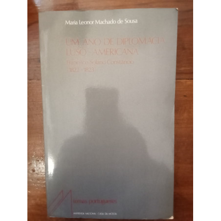 Maria Leonor Machado de Sousa - Um ano de diplomacia Luso-Americana