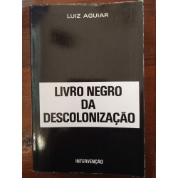 Luiz Aguiar - Livro negro da descolonização