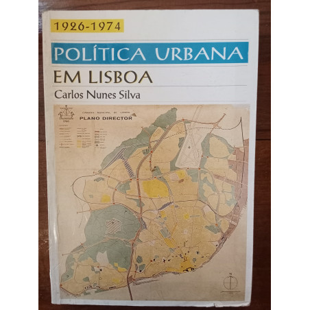 Carlos Nunes Silva - Política Urbana em Lisboa 1926-1974