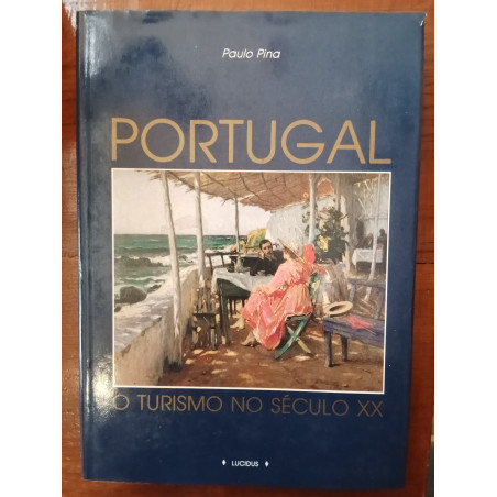 Paulo Pina - Portugal, o Turismo no Século XX