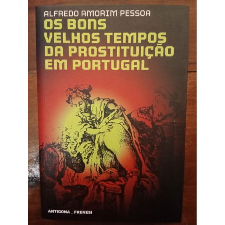 Alfredo Amorim Pessoa - Os bons velhos tempos da prostituição em Portugal