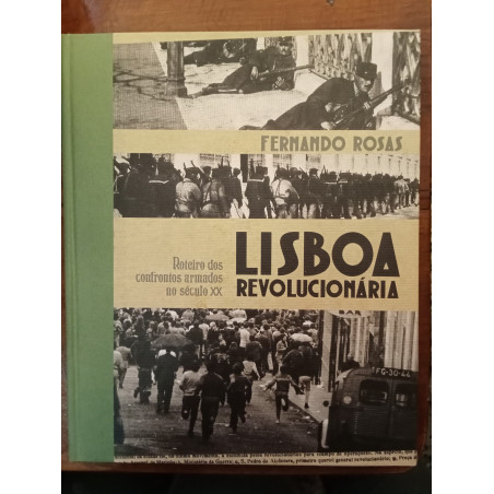 Fernando Rosas - Lisboa revolucionária