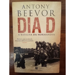 Antony Beevor - Dia D, a batalha da Normandia