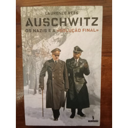 Laurence Rees - Auschwitz, os Nazis e a “Solução Final”