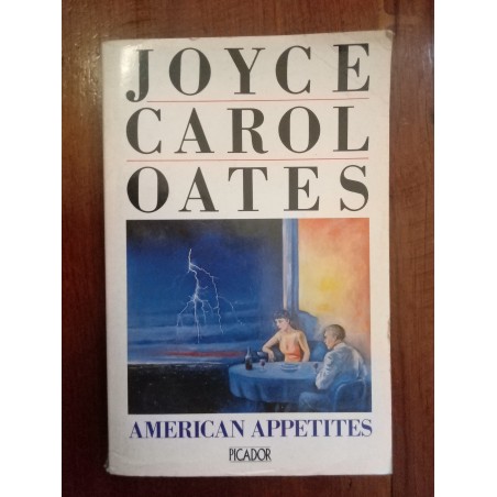 Joyce Carol Oates - American Appetites