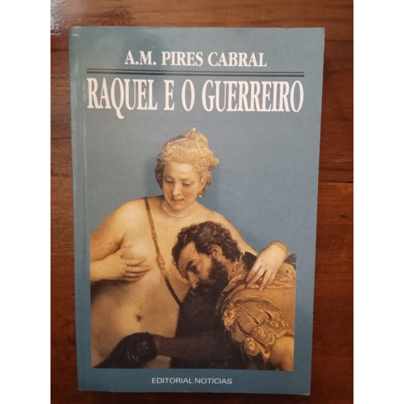 A. M. Pires Cabral - Raquel e o Guerreiro