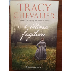 Tracy Chevalier - A última fugitiva