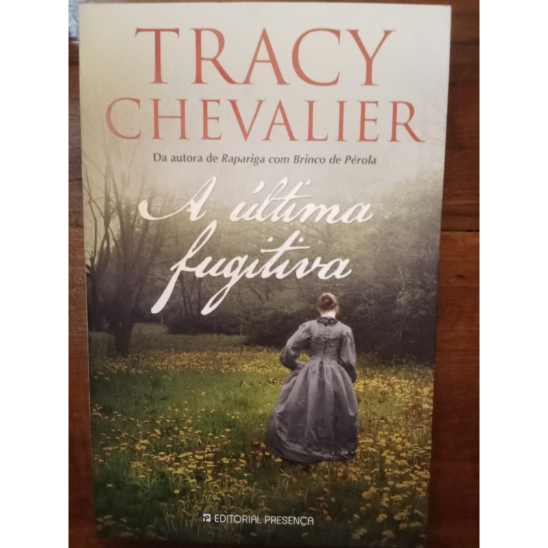 Tracy Chevalier - A última fugitiva