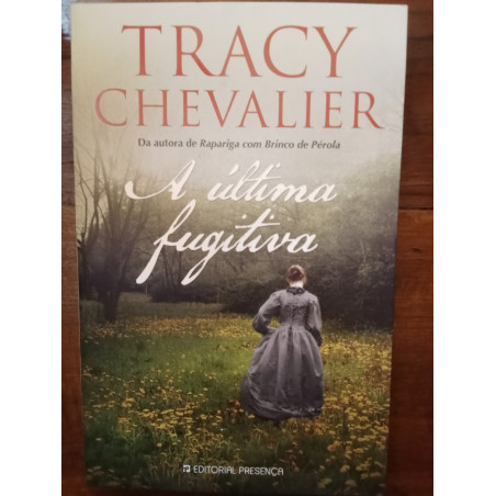 Tracy Chevalier - A última fugitiva