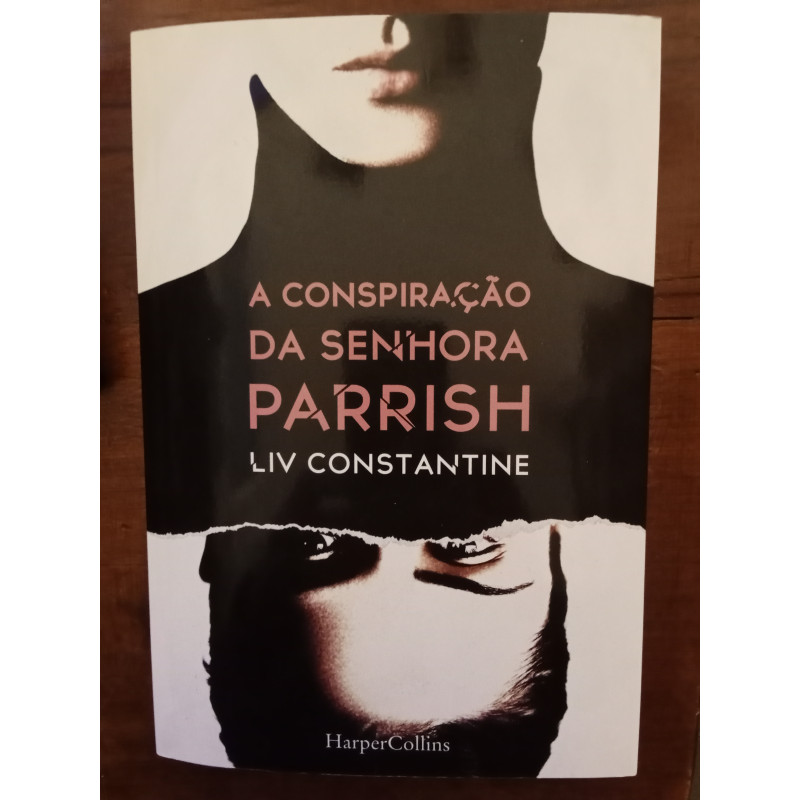 Liv Constantine - A conspiração da senhora Parrish