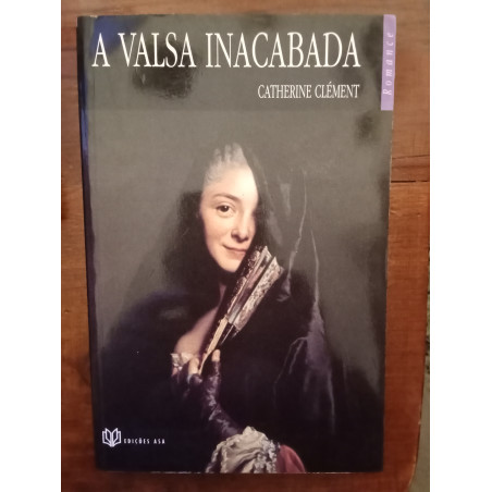 Catherine Clément - A valsa inacabada