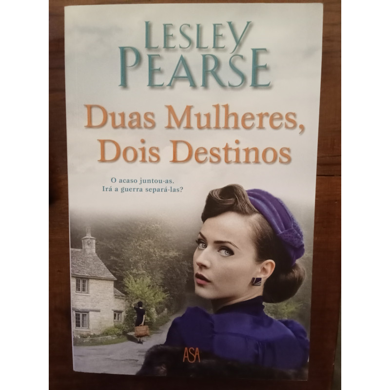 Lesley Pearse - Duas mulheres, dois destinos