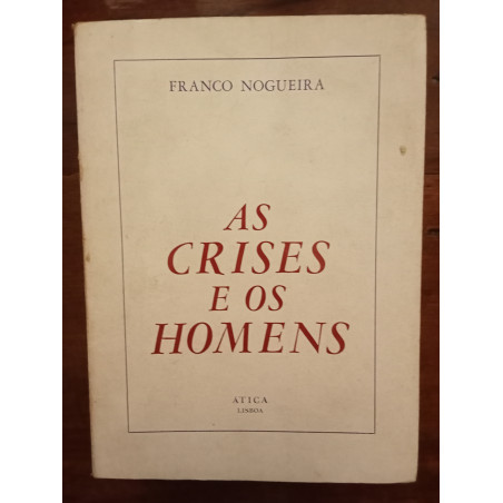 Franco Nogueira - As Crises e os Homens