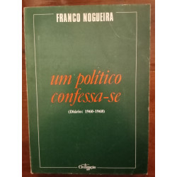 Franco Nogueira - Um político confessa-se