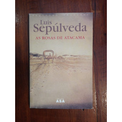 Luis Sepúlveda - As rosas de Atacama