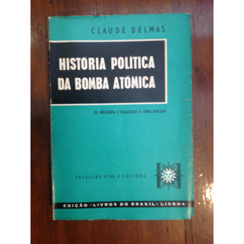 Claude Delmas - História política da bomba atómica