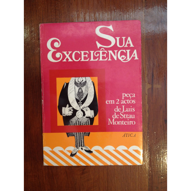 Luis de Sttau Monteiro - Sua excelência, peça em 2 actos [1.ª ed.]