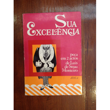 Luis de Sttau Monteiro - Sua excelência, peça em 2 actos [1.ª ed.]