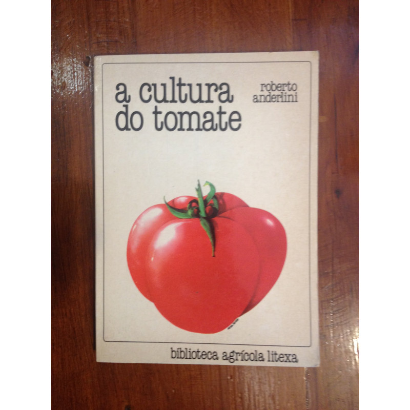 Roberto Anderlini - A cultura do tomate