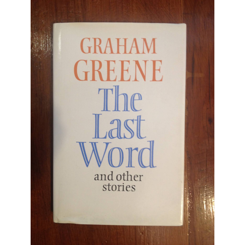 Graham Greene - The last word and other stories