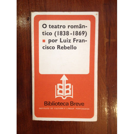Luiz Francisco Rebello - O teatro romântico (1838-1869)