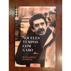 Plinio Apuleyo Mendoza - Aqueles tempos com Gabo
