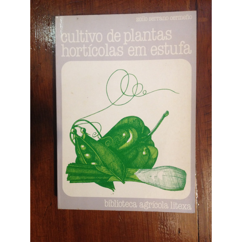 Cultivo de plantas hortícolas em estufa - Zoilo Serrano Cermeño