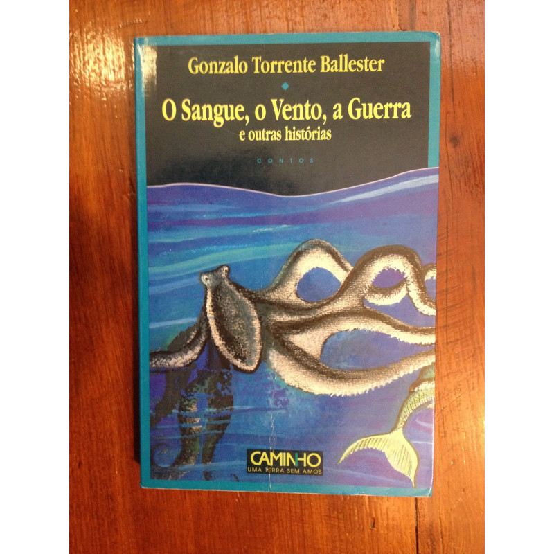 Gonzalo Torrente Ballester - O sangue, o vento, a guerra