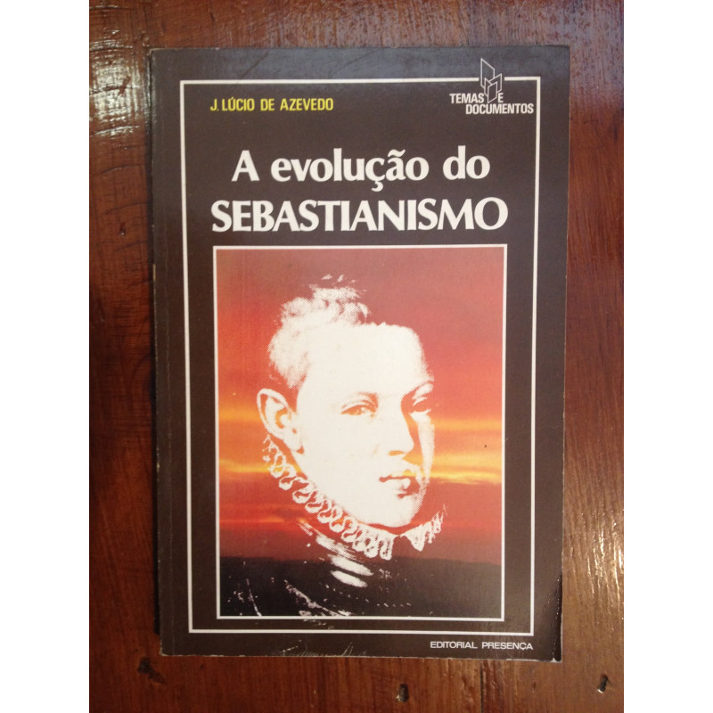 A evolução do Sebastianismo - J. Lúcio de Azevedo