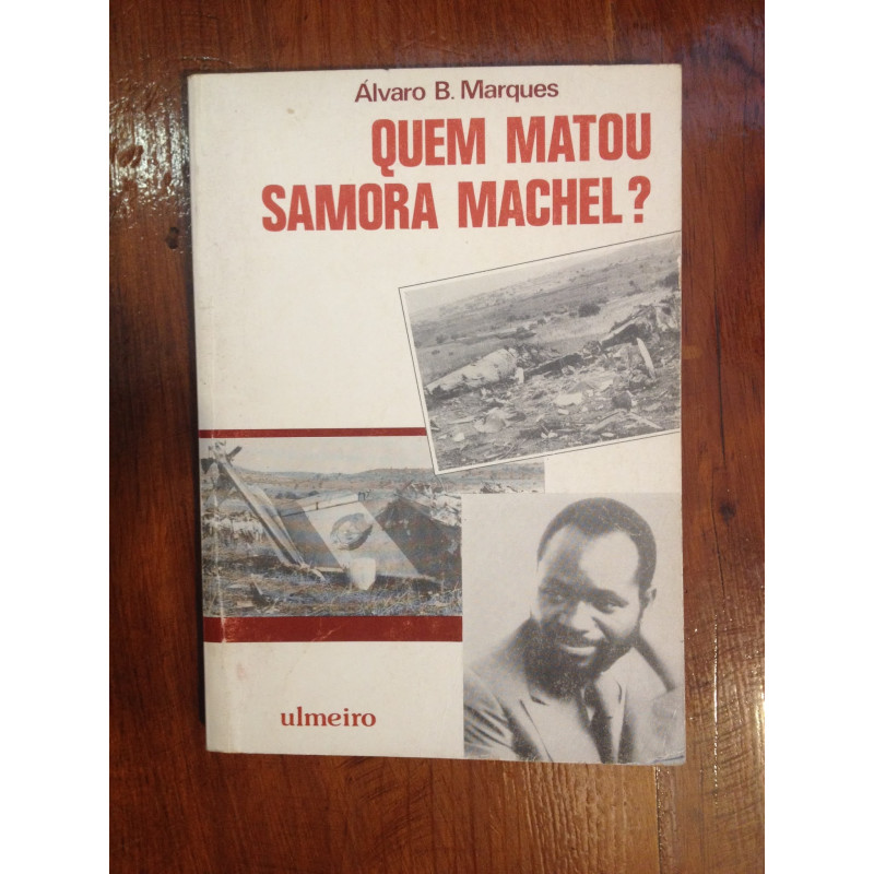 Quem matou Samora Machel? - Álvaro B. Marques