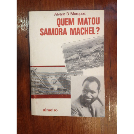 Quem matou Samora Machel? - Álvaro B. Marques