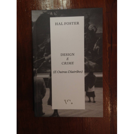 Hal Foster - Design e crime (e outras diatribes)