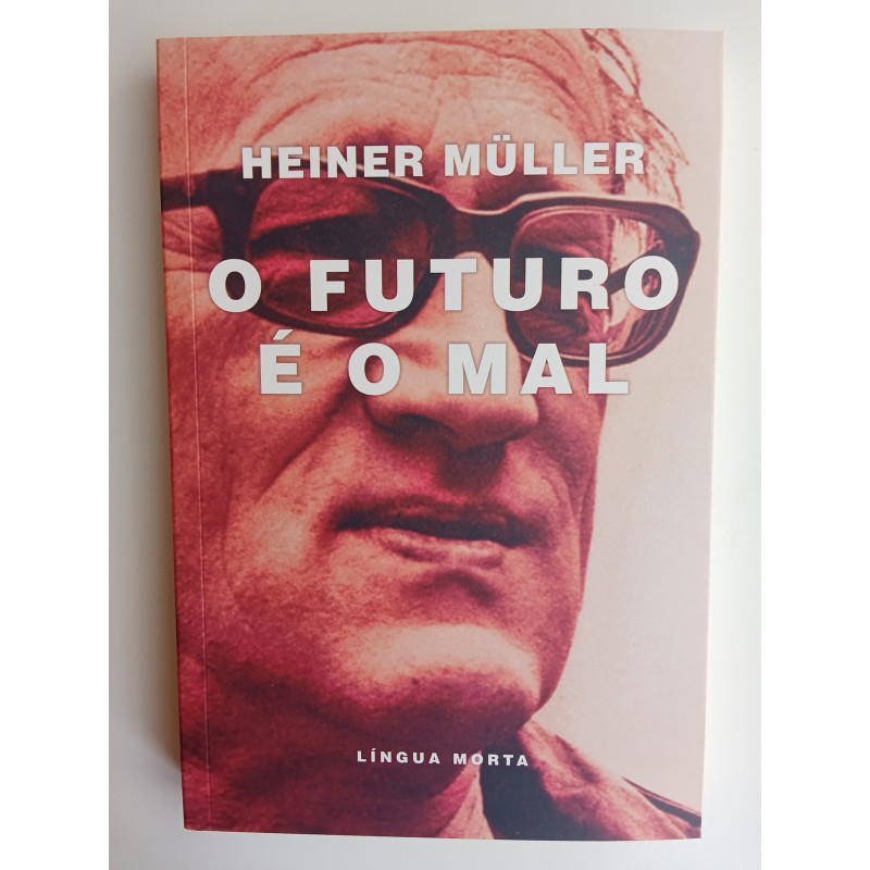 Heiner Müller - O Futuro é o mal