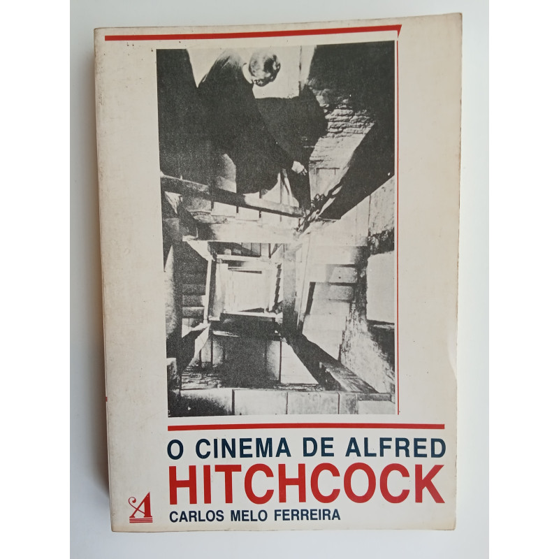 O Cinema de Alfred Hitchcock - Carlos Melo Ferreira