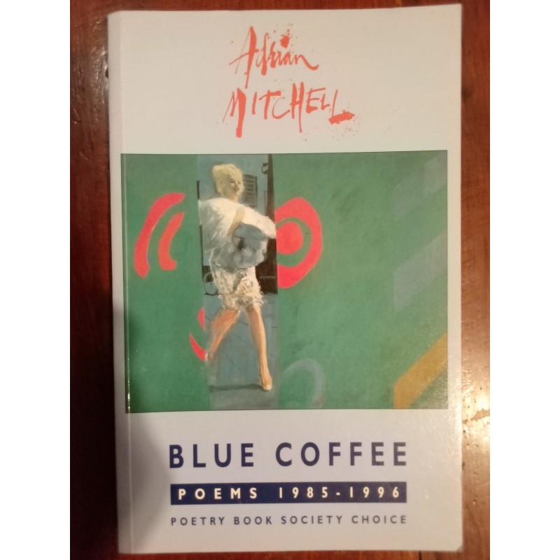 Adrian Mitchell - Blue coffee 1985.-1996