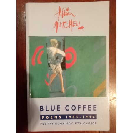 Adrian Mitchell - Blue coffee 1985.-1996