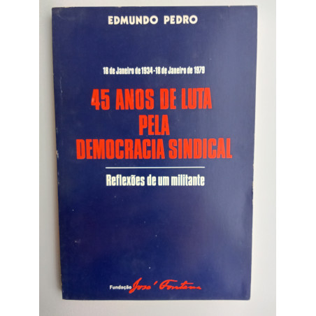 Edmundo Pedro - 45 anos de luta pela democracia sindical