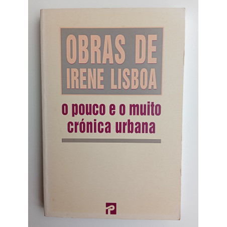 Irene Lisboa - O pouco e o muito, crónica urbana