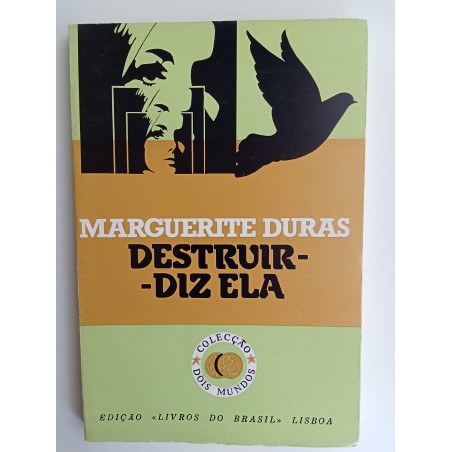Marguerite Duras - Destruir – diz ela