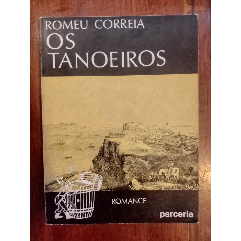 Romeu Correia - Os Tanoeiros [1.ª ed.]