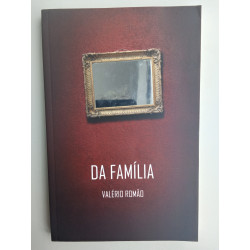 Valério Romão - Da Família [1.ª ed.]