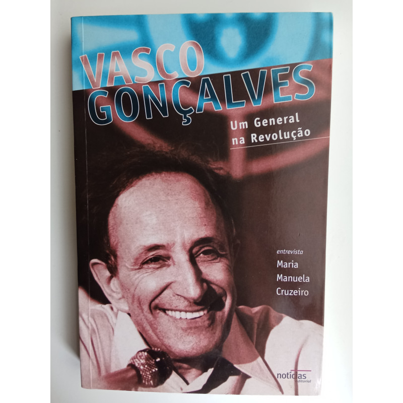 Vasco Gonçalves, um General na Revolução