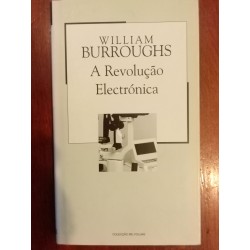 William Burroughs - A revolução electrónica